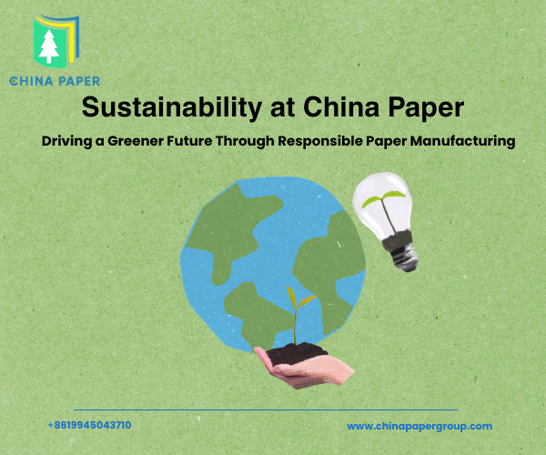 Sostenibilità in China Paper: guidare un futuro più verde attraverso una produzione di carta responsabile