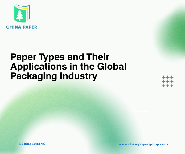 Tipi di carta e loro applicazioni nell'industria globale dell'imballaggio
