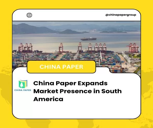 China Paper espande la presenza sul mercato in Sud America